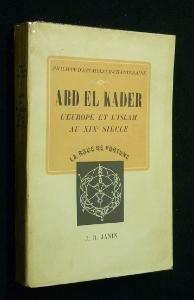 Seller image for Abd el Kader. L'Europe et l'Islam au XIXe sicle for sale by Abraxas-libris