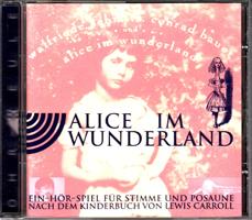 Immagine del venditore per Alice im Wunderland - Ein Hr-Spiel fr Stimme und Posaune nach dem Kinderbuch von Lewis Carroll venduto da Der Ziegelbrenner - Medienversand