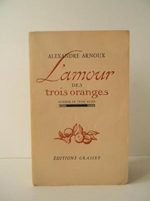 L'AMOUR DES TROIS ORANGES. Comédie en trois actes. Envoi à Georeges Duhamel.