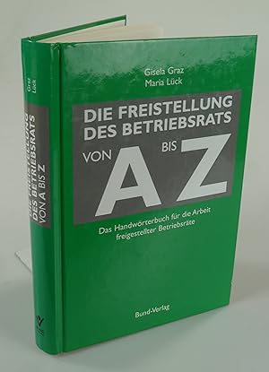 Seller image for Die Freistellung des Betriebsrats von A bis Z. for sale by Antiquariat Dorner