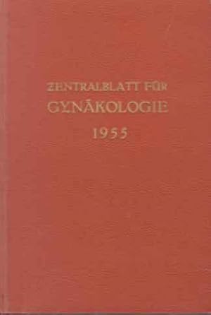 Zentralblatt für Gynäkologie. - 77. Jg. / 1955, H. 1 - 26 (Jan. - Juni, geb. Jg.-Bd.)