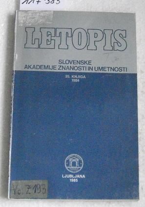 LETOPIS - Slovenske Akademije Znanosti in umetnosti - 35. Knjiga / 1984. The Yearbook of the Slov...