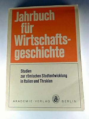 Jahrbuch für Wirtschaftsgeschichte: Studien zur römischen Stadtentwicklung in Italien und Thrakien.