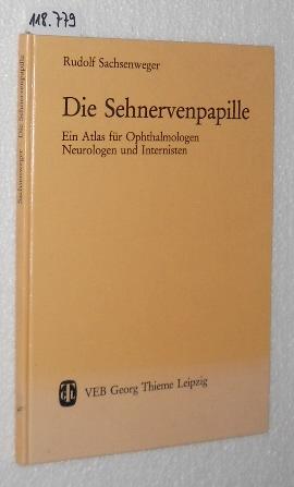 Die Sehnervenpapille. - Ein Atlas für Ophthalmologen, Neurologen und Internisten.