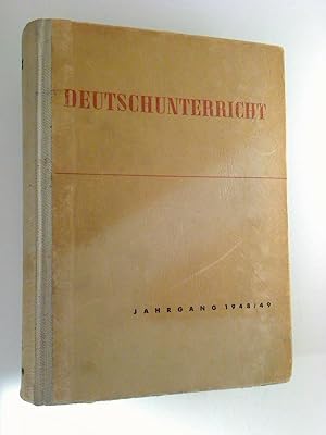 Deutschunterricht. - 1. Jg. 1948, H. 1 (Juli 1948) - 3, 2. Jg. / 1949, H. 1 - 6 (gebunden in 1 Bd.)