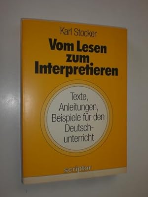 Imagen del vendedor de Vom Lesen zum Interpretieren. Texte, Anleitungen, Beispiele fr den Deutschunterricht. a la venta por Stefan Kpper