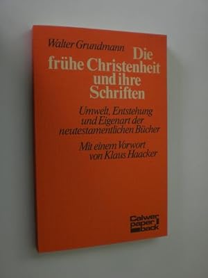 Die frühe Christenheit und ihre Schriften. Umwelt, Entstehung und Eigenart der neutestamentlichen...