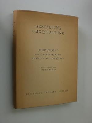 Imagen del vendedor de Gestaltung. Umgestaltung. Festschrift zum 75. Geburtstag von Hermann August Korff. a la venta por Stefan Kpper