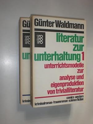 Literatur zur Unterhaltung. Unterrichtsmodelle zur Analyse und Eigenproduktion von Trivialliterat...