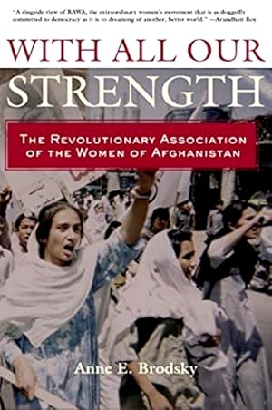 Immagine del venditore per With All Our Strength: The Revolutionary Association of the Women of Afghanistan venduto da LEFT COAST BOOKS