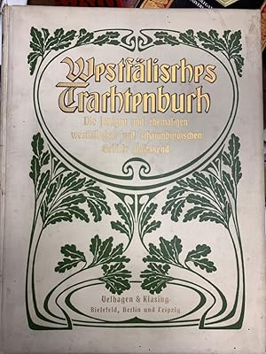 Westfälisches Trachtenbuch. Volksleben und Volkskultur in Westfalen - die jetzigen und ehemaligen...