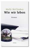 Seller image for Wie wir leben : Roman. Aus dem Engl. von Hans-Christian Oeser for sale by Antiquariat Michael Solder