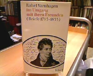 Rahel Varnhagen im Umgang mit ihren Freunden (Briefe 1793-1833). (= Lebensläufe, Biographien, Eri...