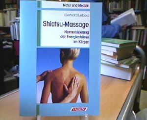 Shiatsu-Massage : Harmonisierung der Energieströme im Körper. Natur und Medizin
