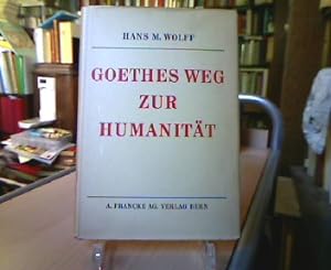 Goethes Weg zur Humanität.