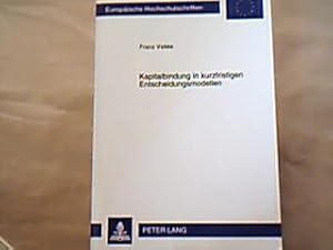 Kapitalbindung in kurzfristigen Entscheidungsmodellen. Europäische Hochschulschriften : Reihe 5, ...