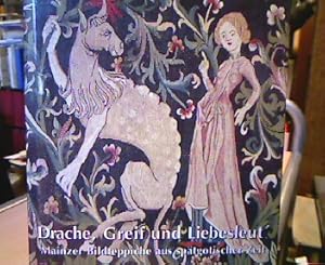 Immagine del venditore per Drache, Greif und Liebeslust. Mainzer Bildteppiche aus sptgotischer Zeit ( Schr. D. Bisch. Dom- und Dizesanmuseums Mainz 1) venduto da Antiquariat Michael Solder