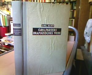 Grillparzers dramatisches Werk. Fünfzehn Vorlesungen gehalten an der Universität Wien.