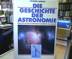 Die Geschichte der Astronomie und die Entwicklung des Teleskops seit Galilei. Mit einer Einführun...