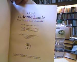 Bild des Verkufers fr Durch verlorne Lande. Von Bagdad nach Damaskus. Schilderungen einer Heimreise. Mit 143 photographischen Abbildungen fast nur nach Original-Aufnahmen und 78 Handzeichnungen des Verfassers. zum Verkauf von Antiquariat Michael Solder