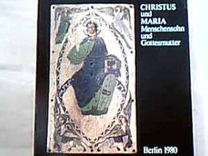 Bild des Verkufers fr CHRISTUS und MARIA. Menschensohn und Gottesmutter. [Katalog zur] Ausstellung anllich des 86. Deutschen Katholikentages 1980 im Zusammenhang mit der Ausstellung "Bilder vom Menschen in der Kunst des Abendlandes" zum 150jhrigen Jubilum der Preuischen Museen Berlin 1830-1980. Sonderausstellungsraum der Staatlichen Museen Preuischer Kulturbesitz vom 3. Juni bis zum 5. August 1980. zum Verkauf von Antiquariat Michael Solder