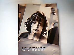 Seller image for Give me your image : Bertien van Manen. [exhibition: Museum of Modern Art, New York, "New Photography", 2005.06] for sale by Antiquariat Michael Solder