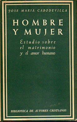 Bild des Verkufers fr HOMBRE Y MUJER. ESTUDIOS SOBRE EL MATRIMONIO Y EL AMOR HUMANO. zum Verkauf von angeles sancha libros