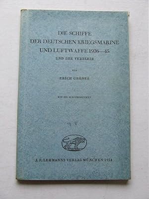 Seller image for DIE SCHIFFE DER DEUTSCHEN KRIEGSMARINE UND LUFTWAFFE 1936-1945 UND IHR VERBLEIB. mit 228 schiffsskizzen for sale by McLaren Books Ltd., ABA(associate), PBFA