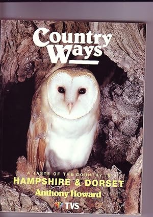 Country Ways. a Tast of the Country in Hampshire and Dorset.