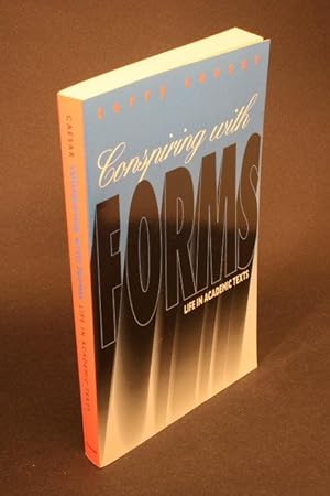 Seller image for Conspiring with Forms. Life in Academic Texts. for sale by Steven Wolfe Books