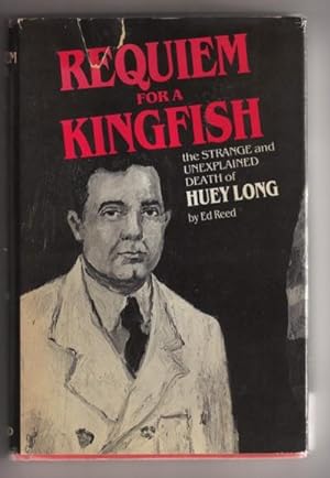 Requiem For a Kingfish: The Strange and Unexplained Death of Huey Long
