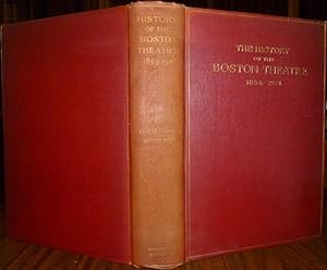 The History of the Boston Theatre. 1854-1901. Houghton Mifflin, Boston, 1908, 1st. edn. Signed on...