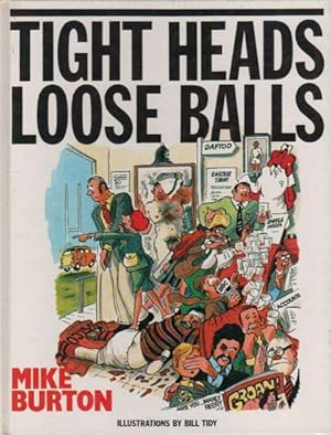 Seller image for TIGHT HEADS LOOSE BALLS for sale by Black Stump Books And Collectables