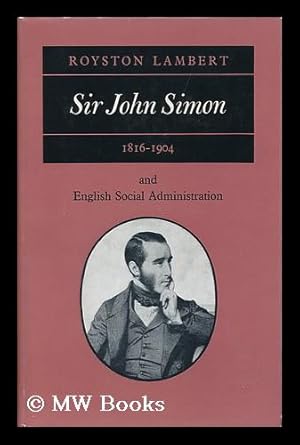 Bild des Verkufers fr Sir John Simon, 1816-1904 : and English Social Administration zum Verkauf von MW Books Ltd.