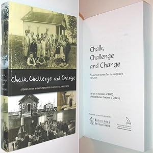 Seller image for Chalk, Challenge and Change : Stories from Women Teachers in Ontario 1920-1979 as Told By Members of RWTO (Retired Women Teachers of Ontario) for sale by Alex Simpson