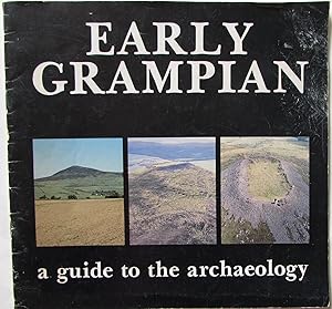 Early Grampian : A Guide to Archaeology