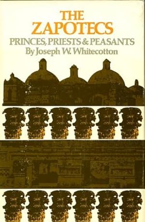 Seller image for THE ZAPOTECS: PRINCES, PRIESTS & PEASANTS for sale by By The Way Books