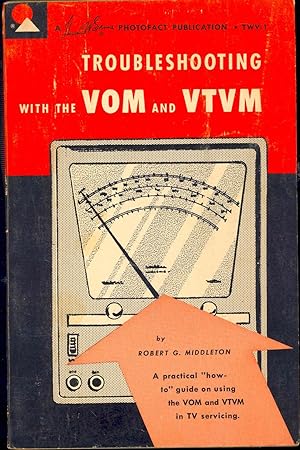 Bild des Verkufers fr Troubleshooting with the VOM and VTVM : [A practical how-to guide on using the WOM and VTVM in TV servicing.] zum Verkauf von Joseph Valles - Books