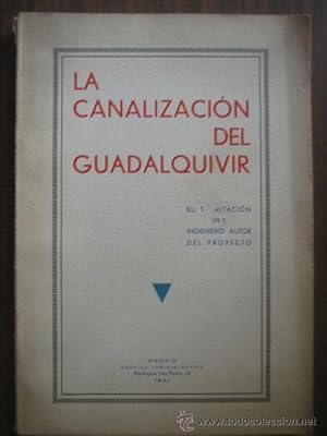 Seller image for LA CANALIZACIN DEL GUADALQUIVIR for sale by Librera Maestro Gozalbo