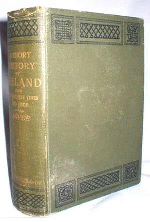 A Short History of Ireland; From the Earliest Times to 1608