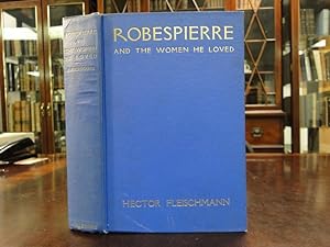 ROBESPIERRE AND THE WOMEN HE LOVED