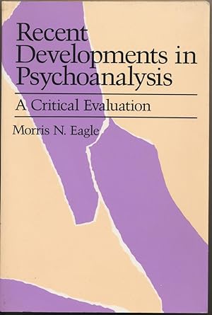 Recent Developments in Psychoanalysis. A Critical Evaluation.