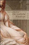 Seller image for Die zierliche Rhodope : ein Roman aus dem frhen Griechenland. for sale by Antiquariat  Udo Schwrer