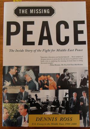 Missing Peace, The: The Inside Story of the Fight for Middle East Peace