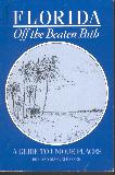 Seller image for Florida: Off the Beaten Path a Guide to Unique Places for sale by Peter Keisogloff Rare Books, Inc.
