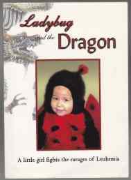 Ladybug and The Dragon. A Little Girl Fights the Ravages of Leukemia