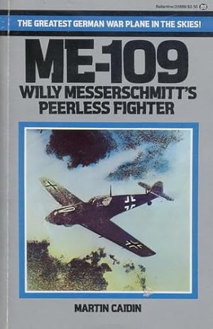 Imagen del vendedor de Me-109, Willy Messerschmitt's Peerless Fighter a la venta por Antiquariat Lindbergh