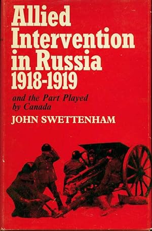 Imagen del vendedor de Allied Intervention in Russia,1918-1919 and the Part Played by Canada a la venta por Book Dispensary