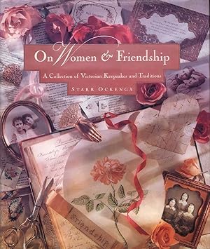 Imagen del vendedor de On Women & Friendship: A Collection of Victorian Keepsakes and Traditions a la venta por Mr Pickwick's Fine Old Books