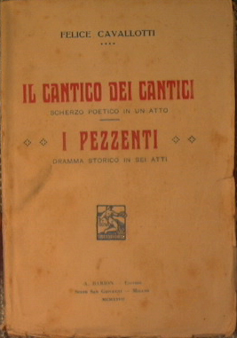 Bild des Verkufers fr Il cantico dei cantici (scherzo poetico in un atto) - I pezzenti (dramma storico in sei atti) zum Verkauf von Antica Libreria Srl